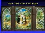 New York New York Stake