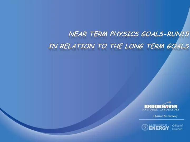 near term physics goals run15 in relation to the long term goals