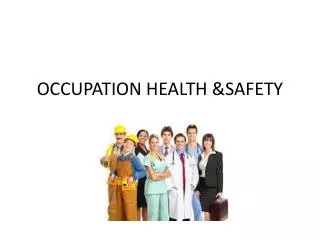 OCCUPATION HEALTH &amp;SAFETY