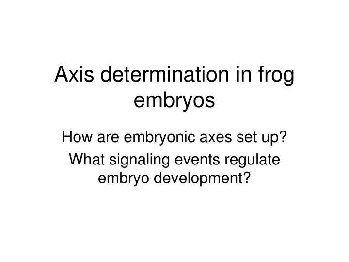 axis determination in frog embryos