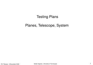 Testing Plans Planes, Telescope, System