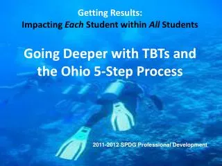 Going Deeper with TBTs and the Ohio 5-Step Process
