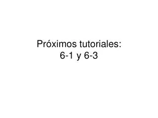 pr ximos tutoriales 6 1 y 6 3