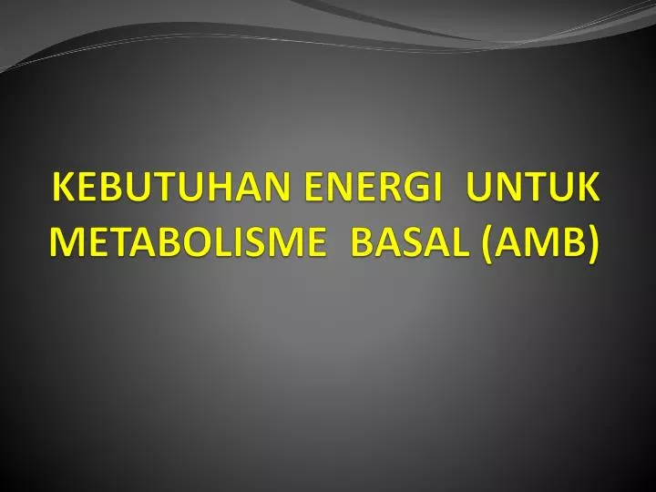 kebutuhan energi untuk metabolisme basal amb