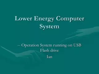 Lower Energy Computer System