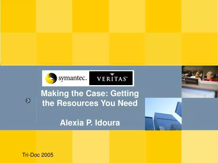 making the case getting the resources you need alexia p idoura