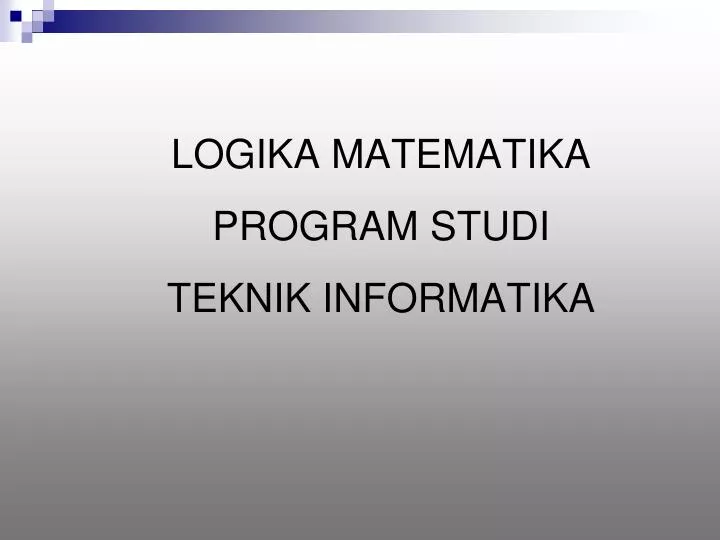 logika matemati ka program studi teknik informatika