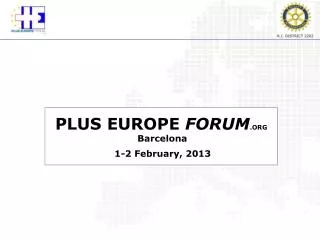 PLUS EUROPE FORUM .ORG Barcelona 1-2 February, 2013