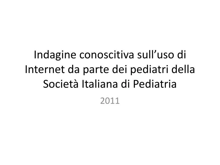 indagine conoscitiva sull uso di internet da parte dei pediatri della societ italiana di pediatria
