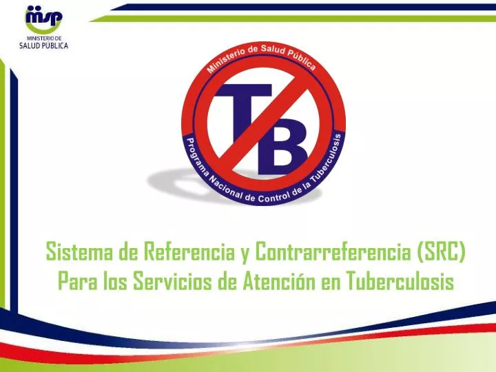 sistema de referencia y contrarreferencia src para los servicios de atenci n en tuberculosis