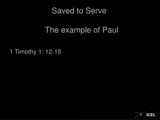 Saved to Serve The example of Paul