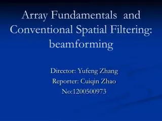 Array Fundamentals and Conventional Spatial Filtering: beamforming