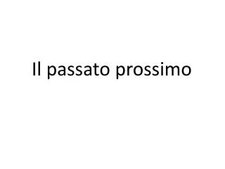 il passato prossimo