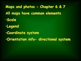 Maps and photos - Chapter 6 &amp; 7 All maps have common elements Scale Legend Coordinate system