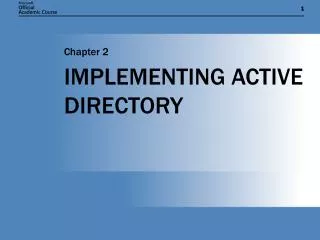 IMPLEMENTING ACTIVE DIRECTORY