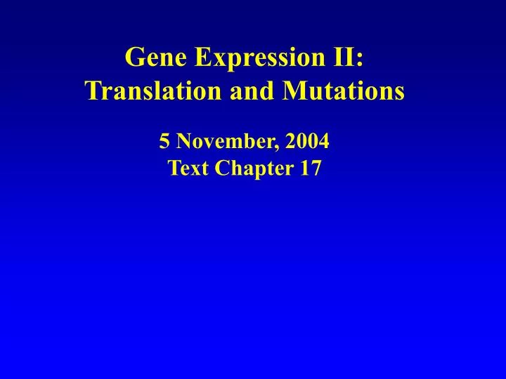 gene expression ii translation and mutations 5 november 2004 text chapter 17
