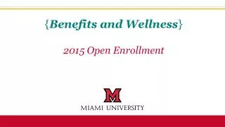 { Benefits and Wellness } 2015 Open Enrollment