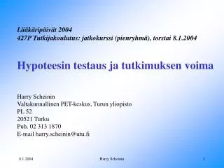 Lääkäripäivät 2004 427P Tutkijakoulutus: jatkokurssi (pienryhmä), torstai 8.1.2004