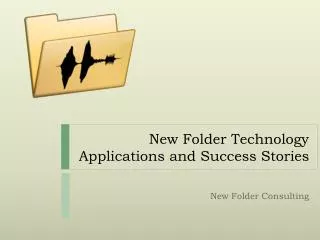 New Folder Technology Applications and Success Stories