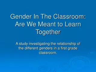 Gender In The Classroom: Are We Meant to Learn Together