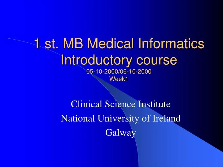 1 st mb medical informatics introductory course 05 10 2000 06 10 2000 week1