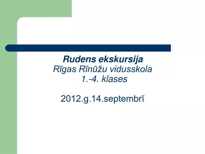 rudens ekskursija r gas r n u vidusskola 1 4 klas es 2012 g 14 septembr