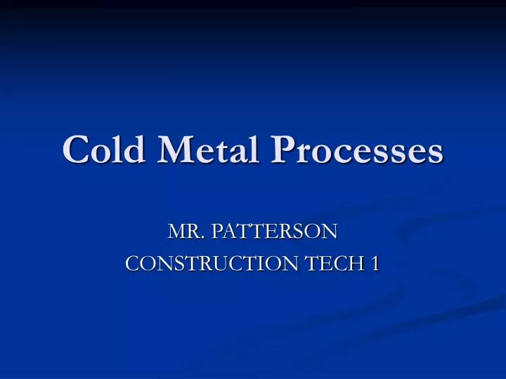 cold metal processes