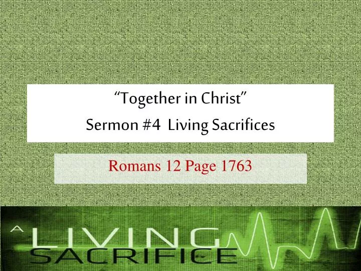together in christ sermon 4 living sacrifices