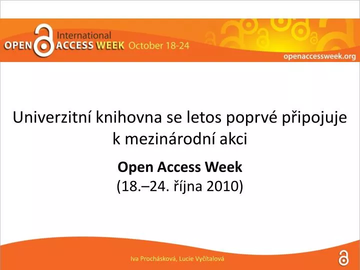 univerzitn knihovna se letos poprv p ipojuje k mezin rodn akci open access week 18 24 jna 2010