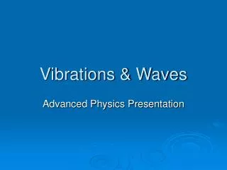 Vibrations &amp; Waves