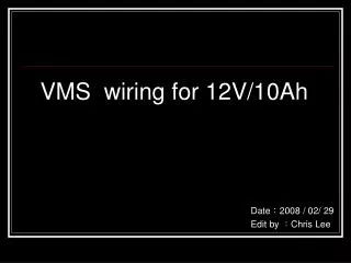 VMS wiring for 12V/10Ah