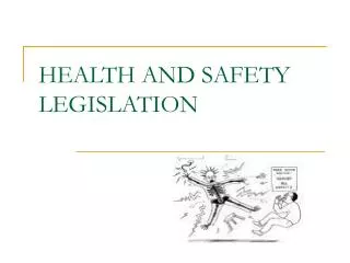 HEALTH AND SAFETY LEGISLATION