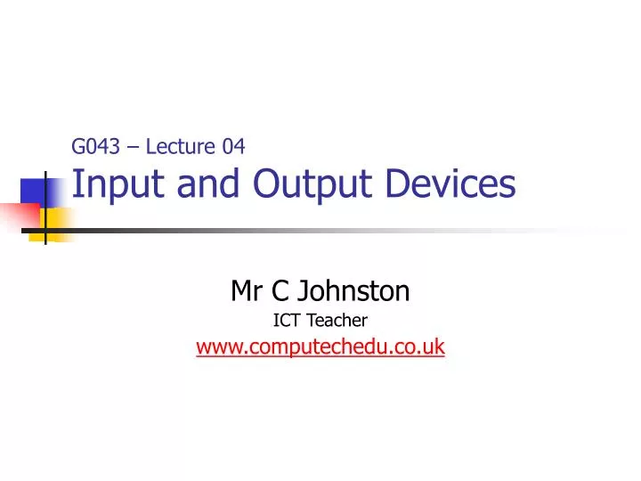 g043 lecture 04 input and output devices