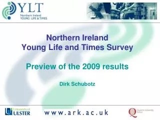 Northern Ireland Young Life and Times Survey Preview of the 2009 results Dirk Schubotz