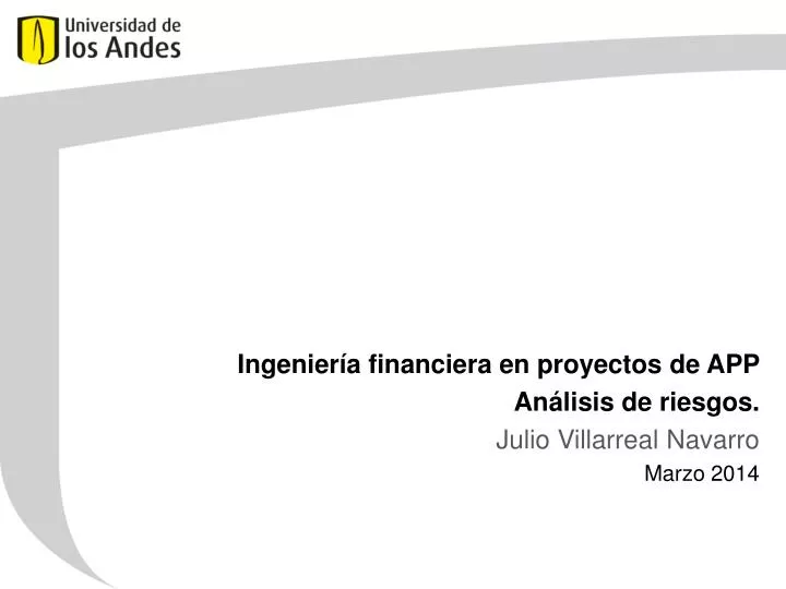ingenier a financiera en proyectos de app an lisis de riesgos julio villarreal navarro marzo 2014
