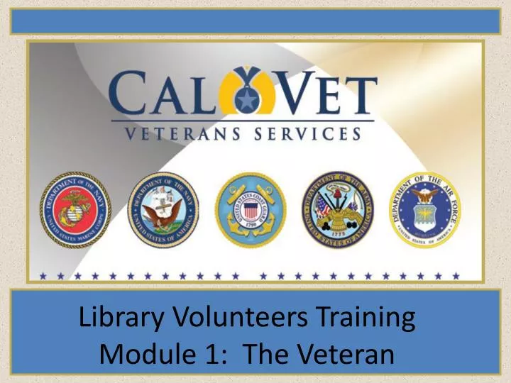 library volunteers training module 1 the veteran