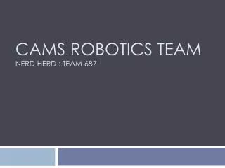 CAMS Robotics Team Nerd herd : team 687