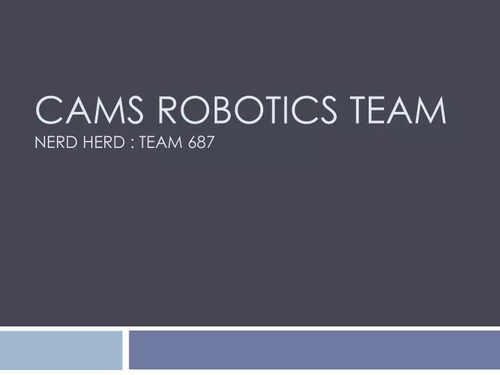 cams robotics team nerd herd team 687