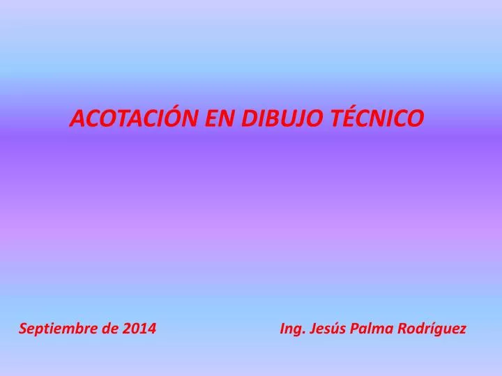 acotaci n en dibujo t cnico septiembre de 2014 ing jes s palma rodr guez