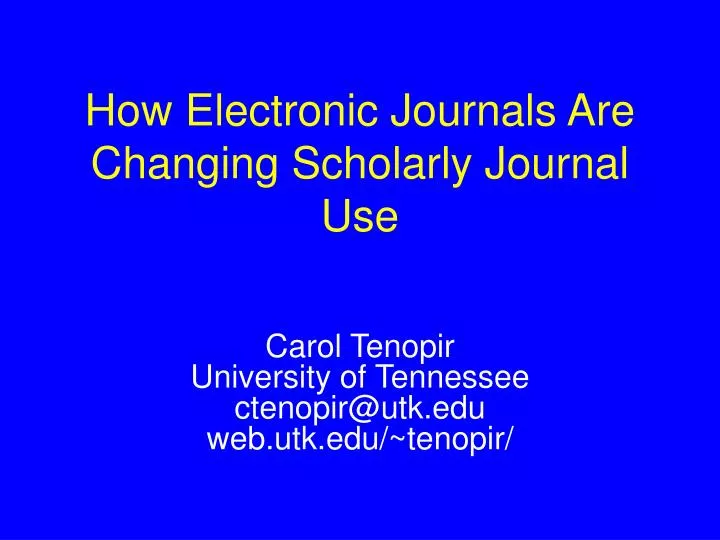 how electronic journals are changing scholarly journal use
