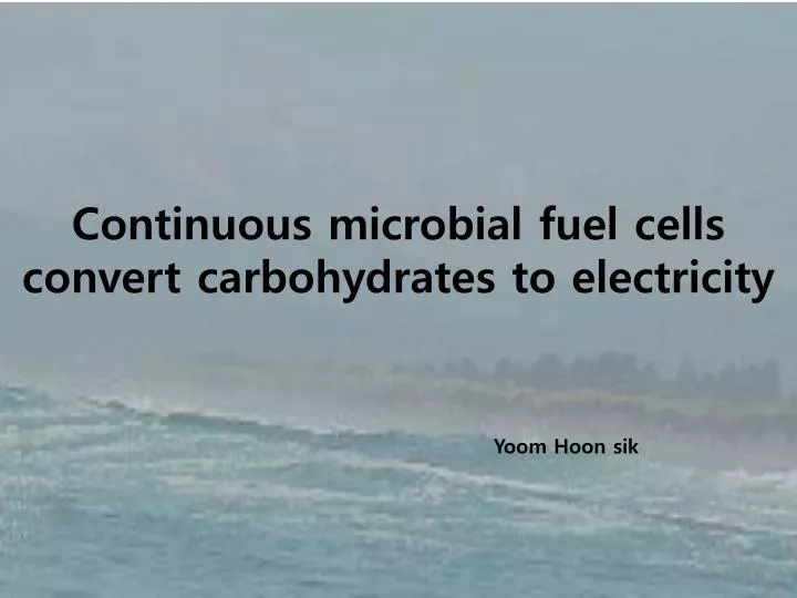 continuous microbial fuel cells convert carbohydrates to electricity
