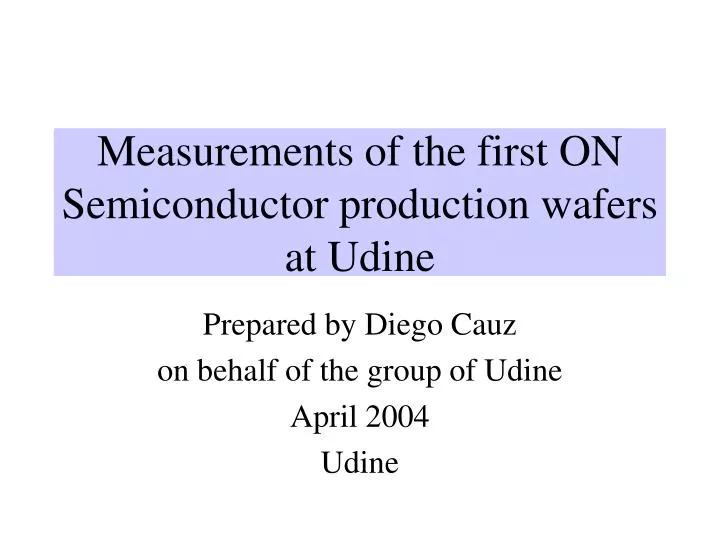measurements of the first on semiconductor production wafers at udine