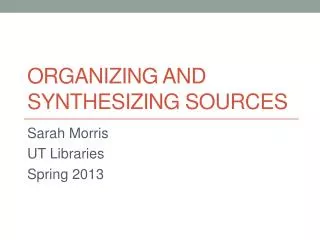 Organizing and Synthesizing Sources