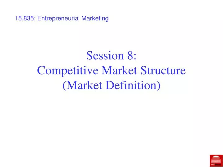 session 8 competitive market structure market definition