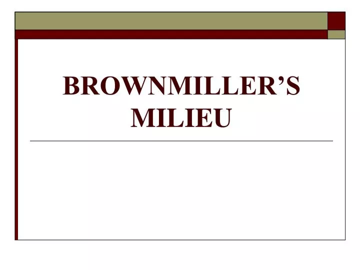 brownmiller s milieu