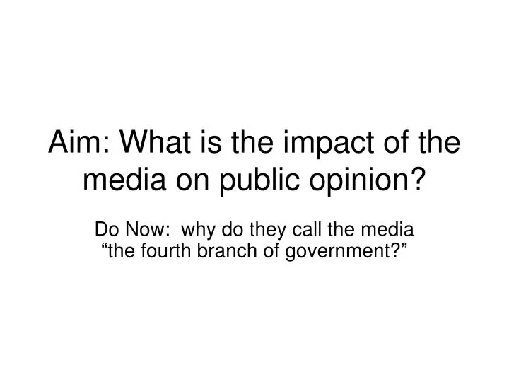 aim what is the impact of the media on public opinion