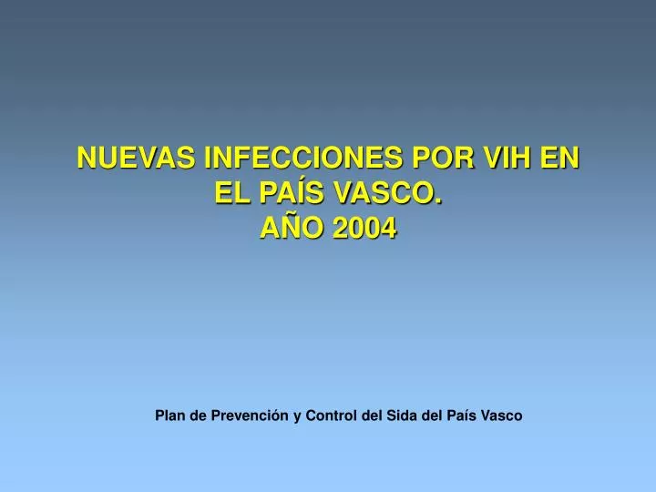 nuevas infecciones por vih en el pa s vasco a o 2004