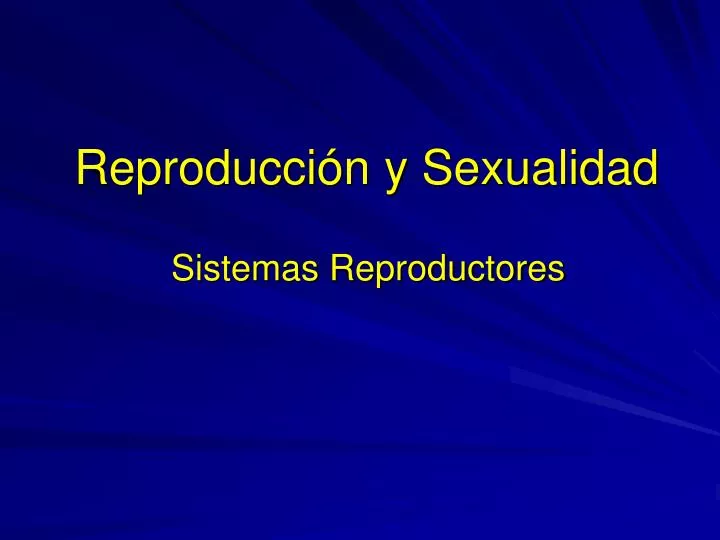 reproducci n y sexualidad