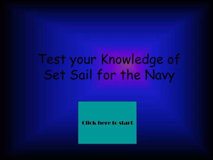 test your knowledge of set sail for the navy