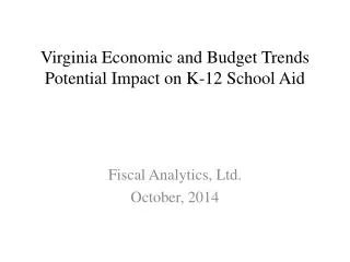 Virginia Economic and Budget Trends Potential Impact on K-12 School Aid